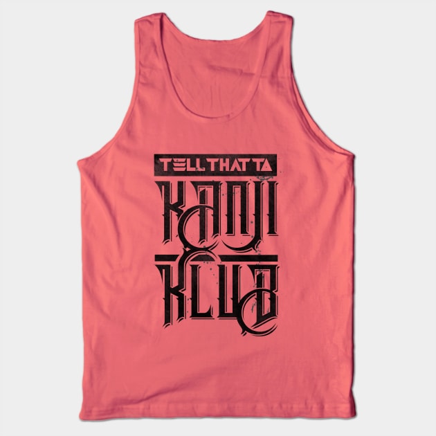 Tell That To KanjiKlub Tank Top by TreemanMorse